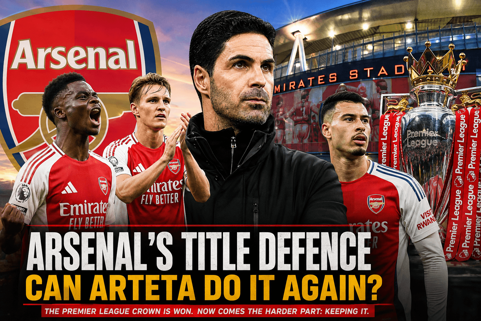 Why Arsenal’s Premier League Title Defence Could Be Harder Than Winning It