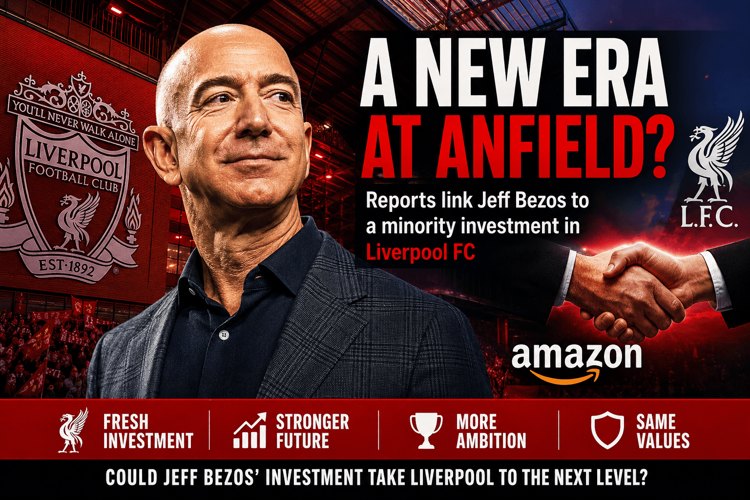 Liverpool Ownership: What the Bezos-Backed Investment Means for the Reds
